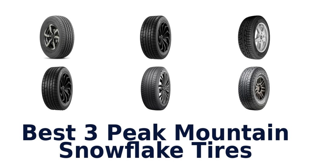 Best 3 Peak Mountain Snowflake Tires