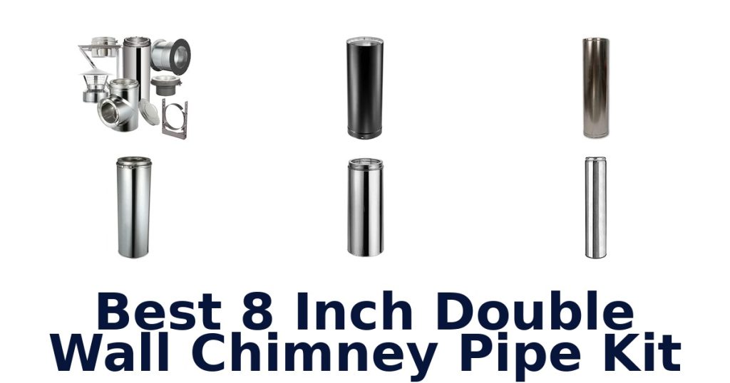 Best 8 Inch Double Wall Chimney Pipe Kit