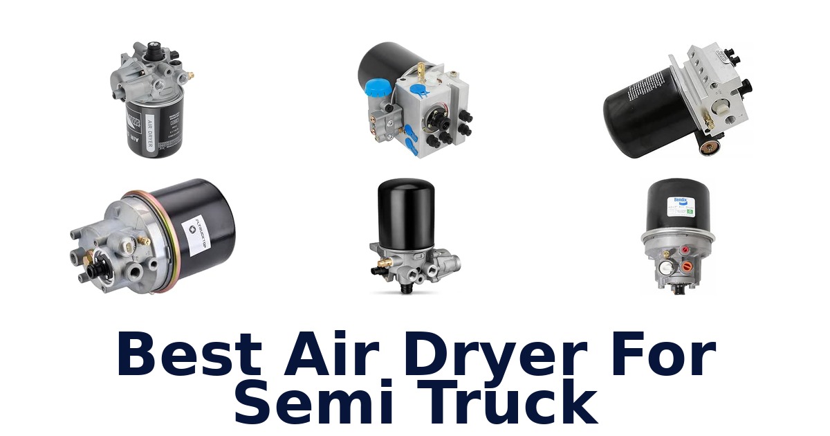 Best Air Dryer For Semi Truck
