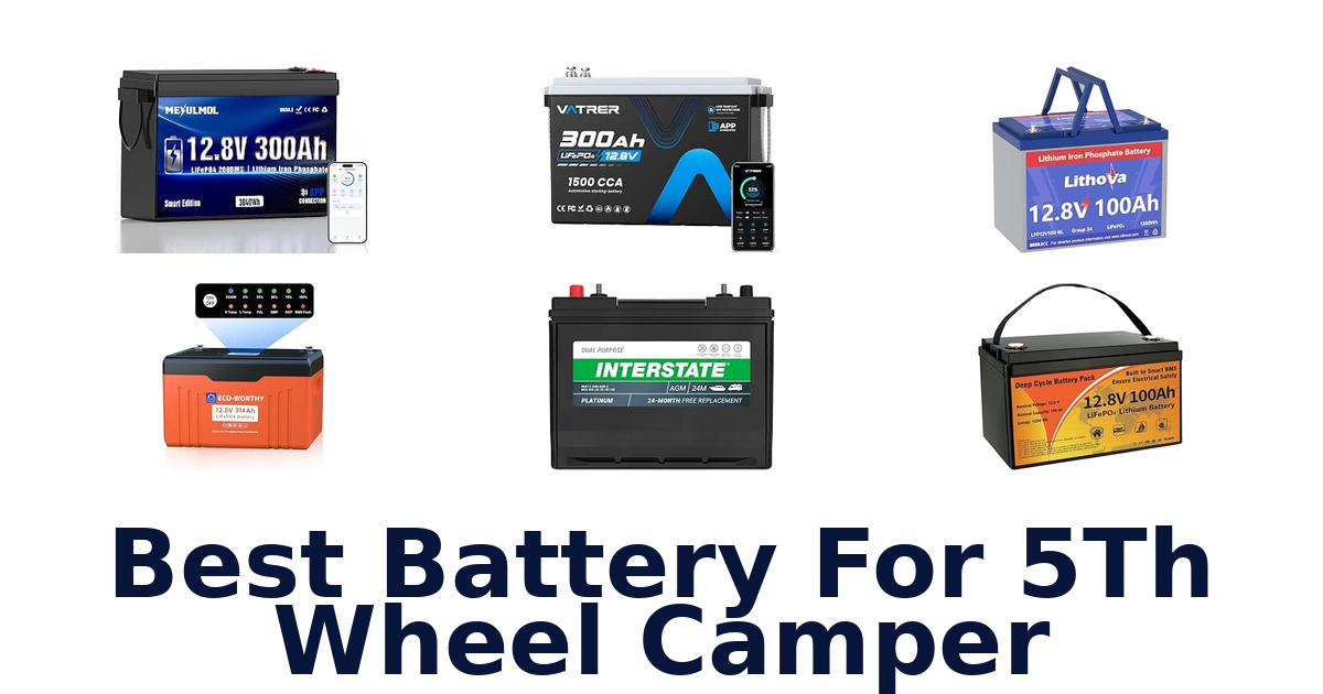 Best Battery For 5Th Wheel Camper