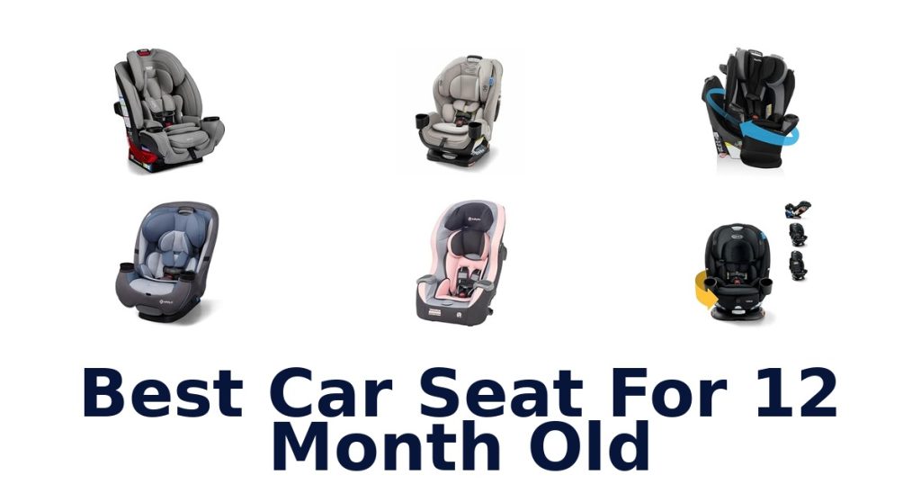 Best Car Seat For 12 Month Old