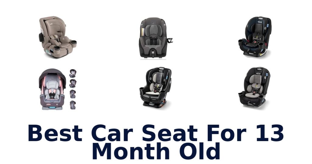 Best Car Seat For 13 Month Old