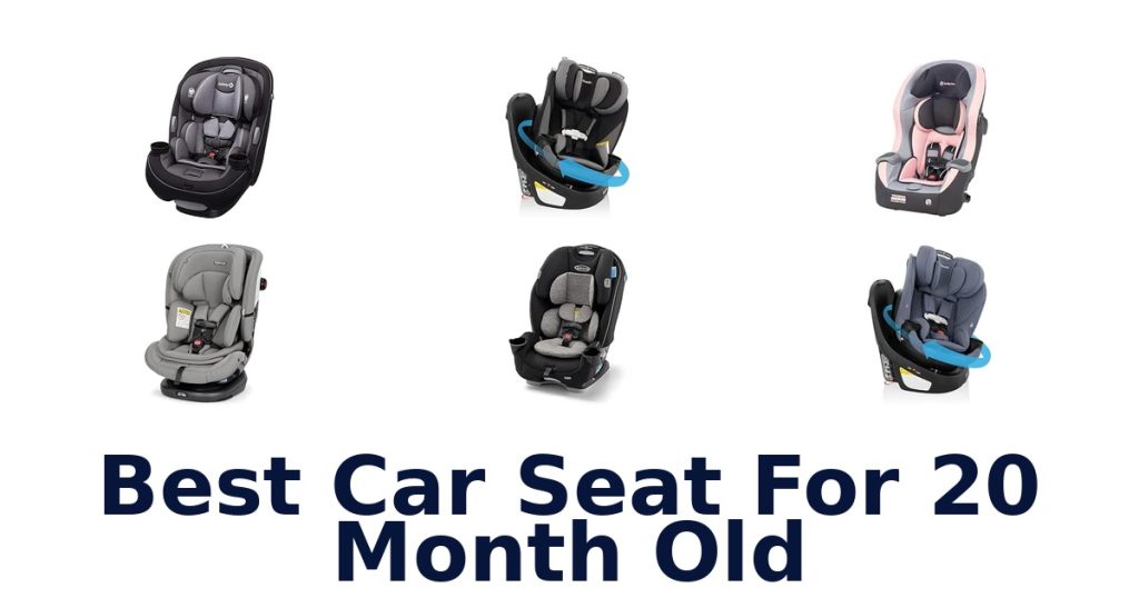 Best Car Seat For 20 Month Old