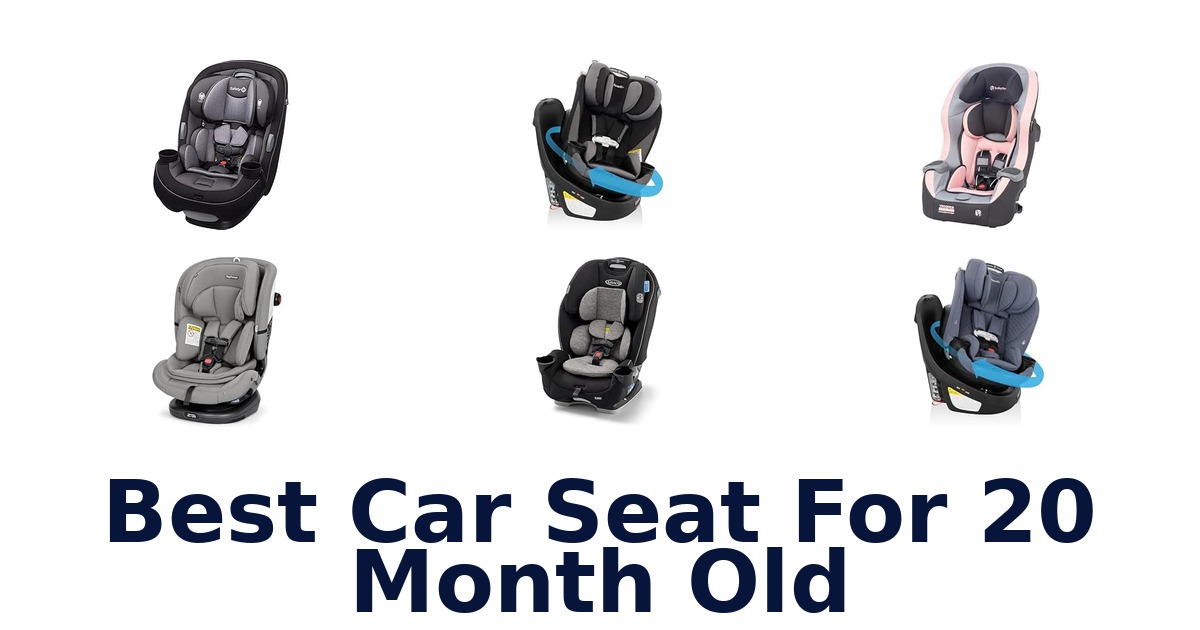 Best Car Seat For 20 Month Old
