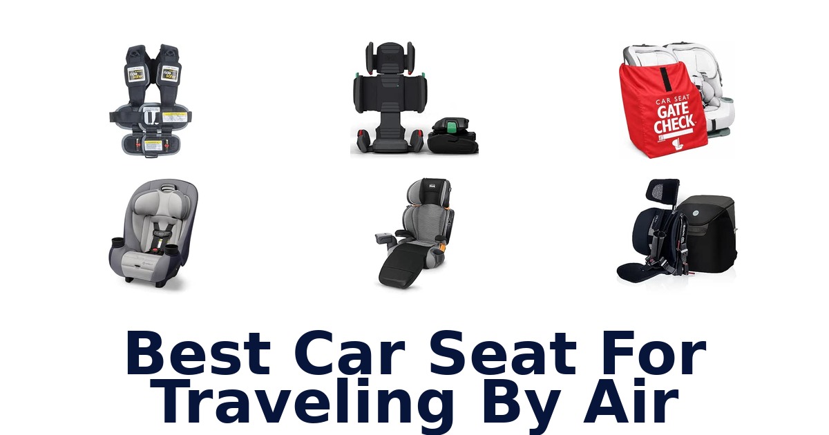 Best Car Seat For Traveling By Air