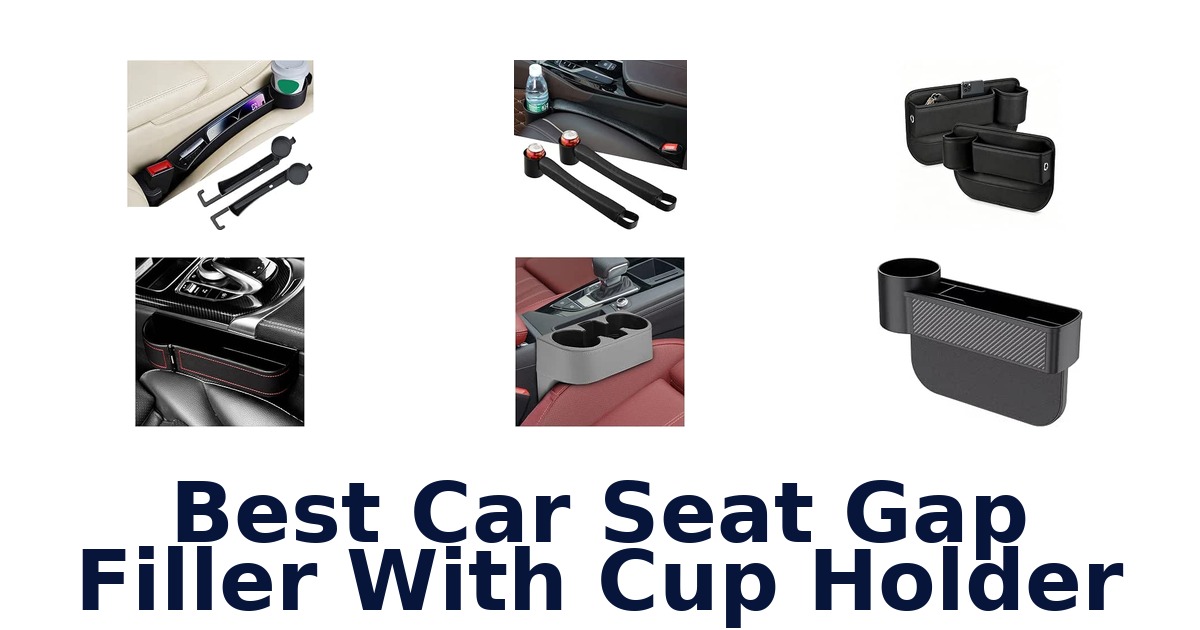 Best Car Seat Gap Filler With Cup Holder