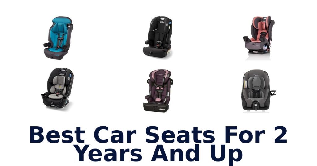 Best Car Seats For 2 Years And Up
