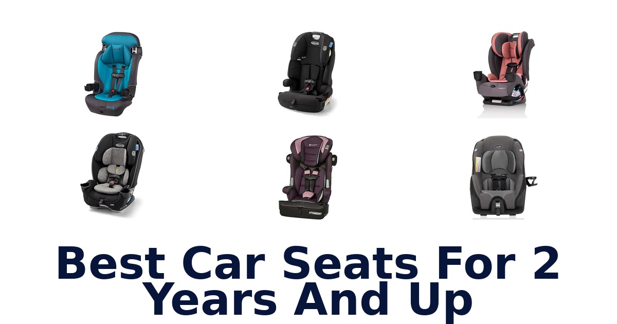 Best Car Seats For 2 Years And Up