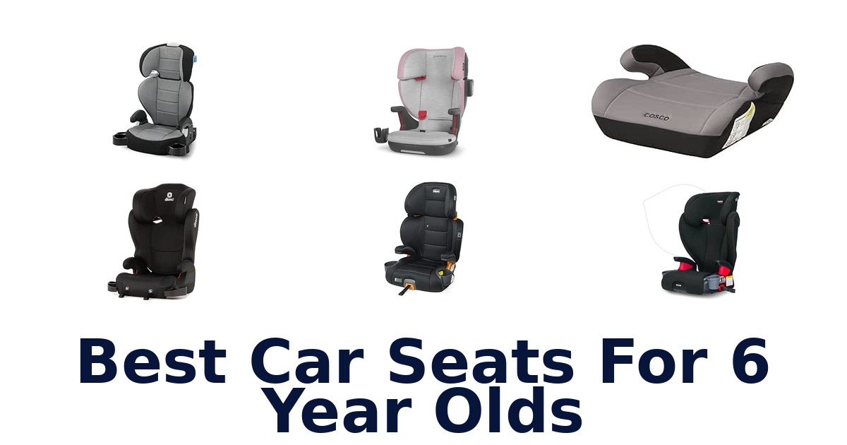 Best Car Seats For 6 Year Olds