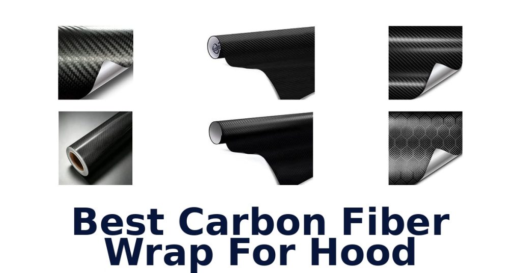 Best Carbon Fiber Wrap For Hood
