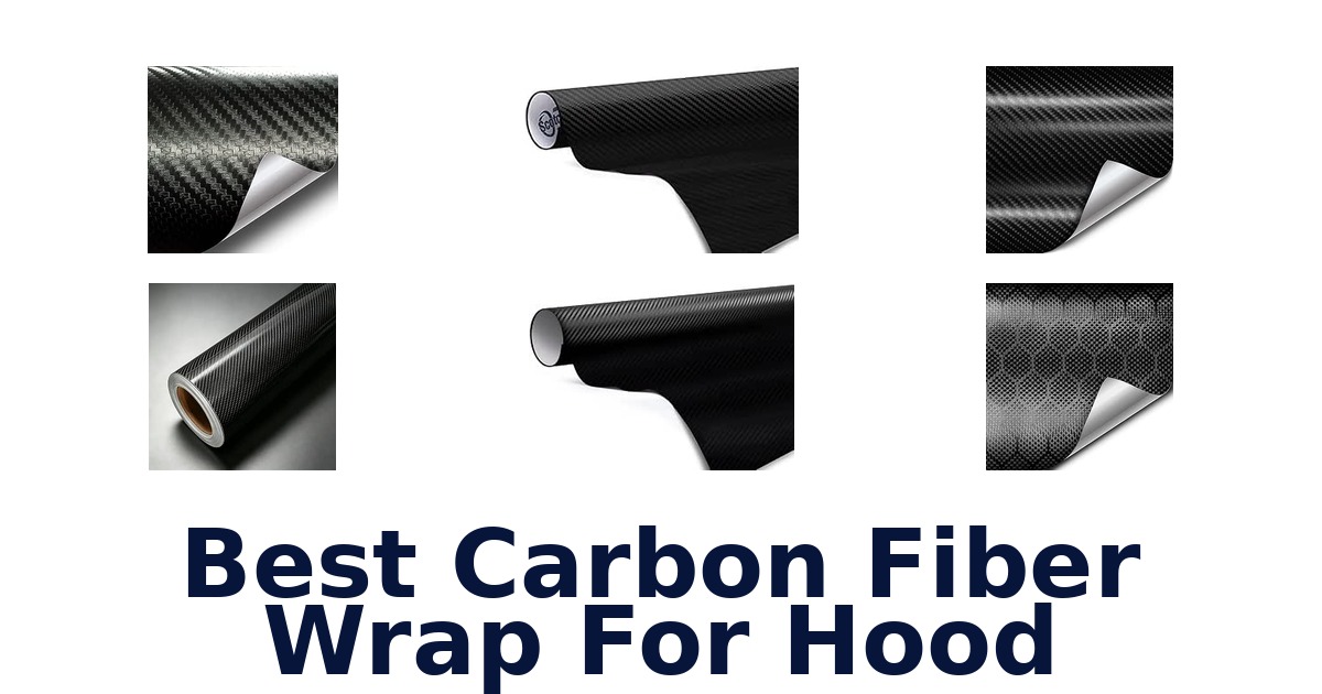 Best Carbon Fiber Wrap For Hood