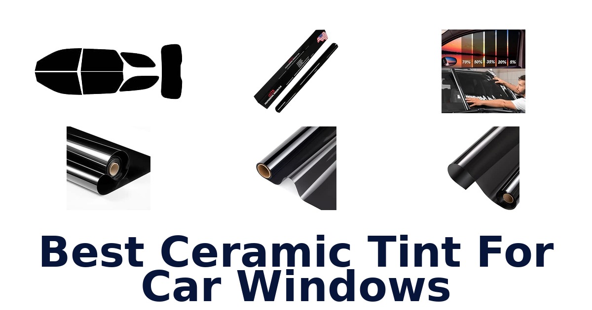 Best Ceramic Tint For Car Windows