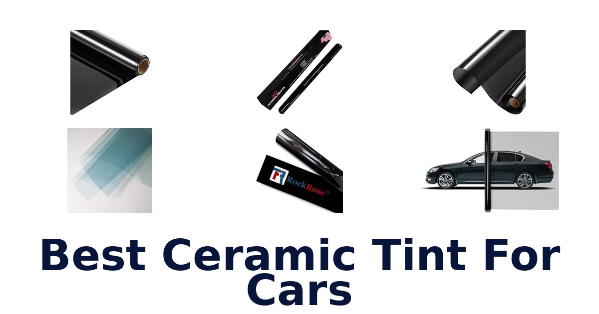 Best Ceramic Tint For Cars