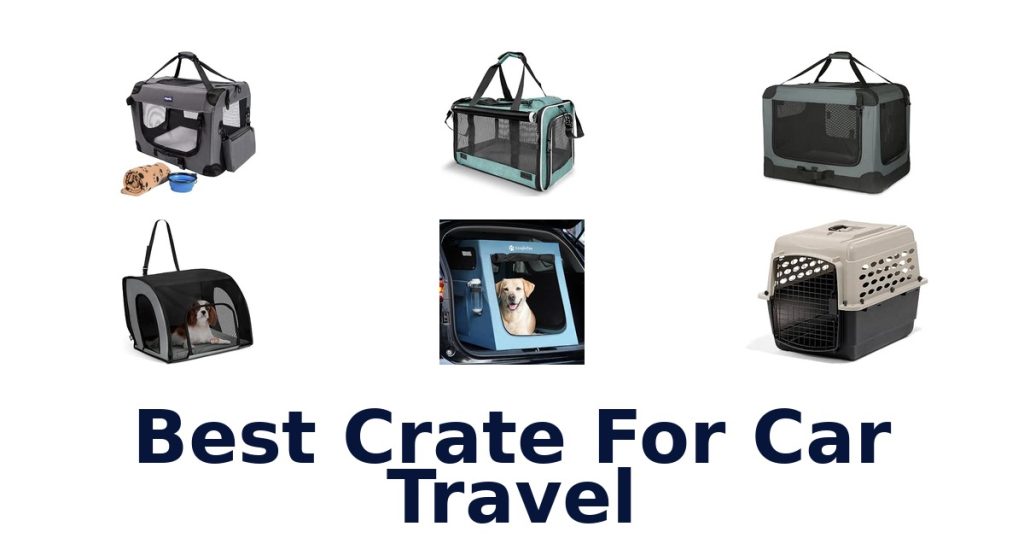 Best Crate For Car Travel