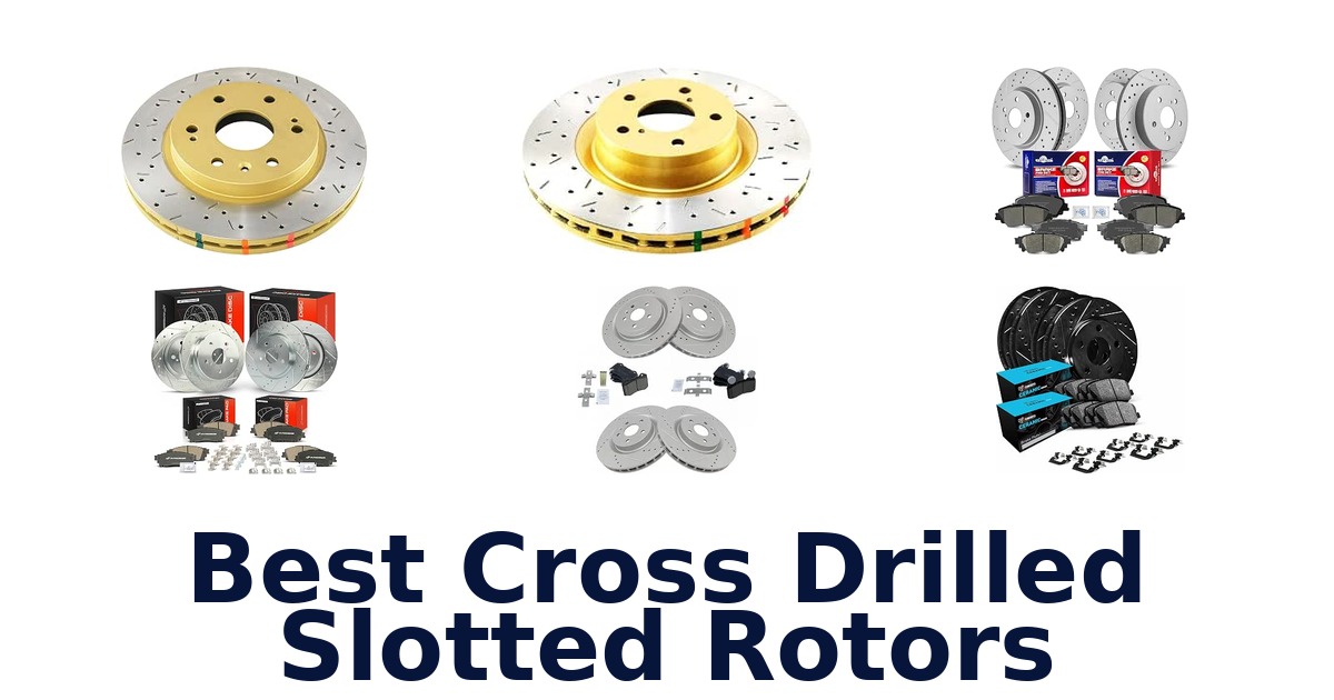 Best Cross Drilled Slotted Rotors