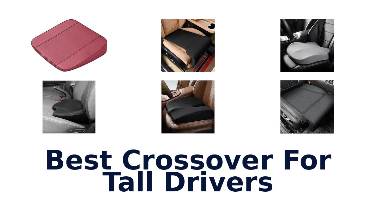 Best Crossover For Tall Drivers