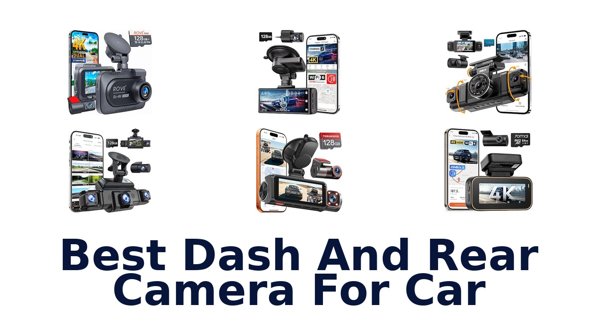 Best Dash And Rear Camera For Car