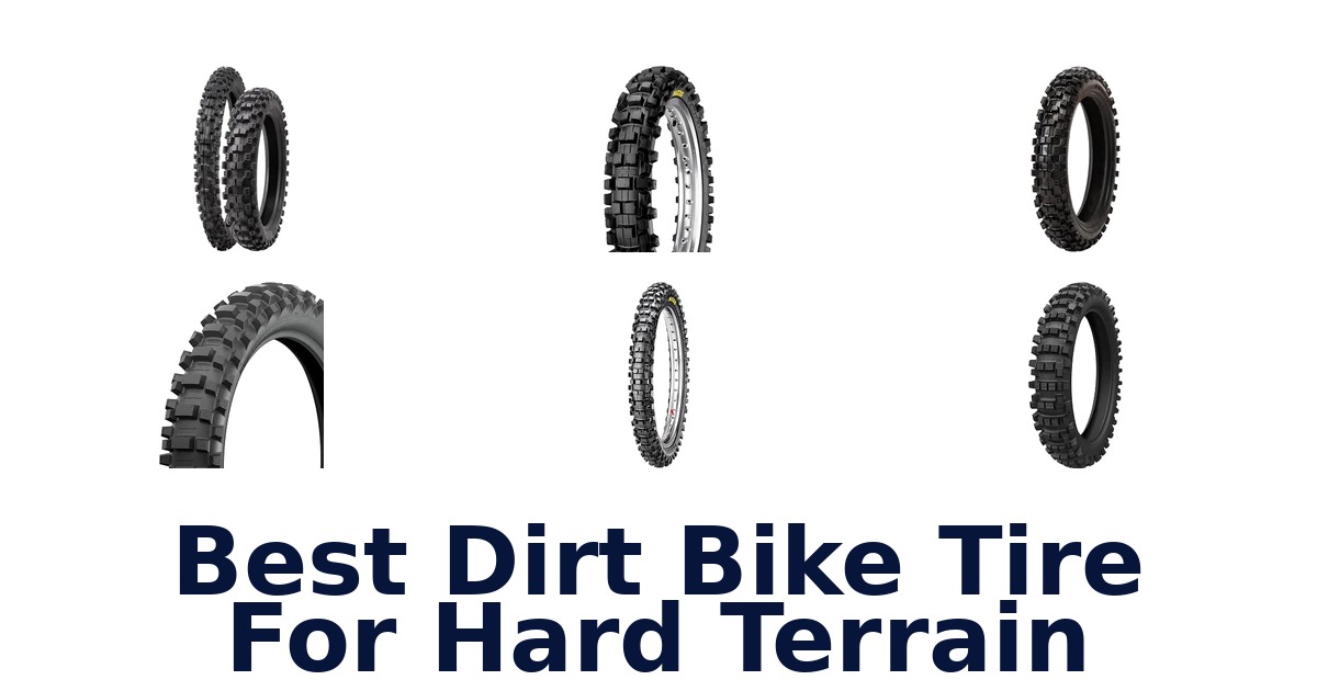 Best Dirt Bike Tire For Hard Terrain