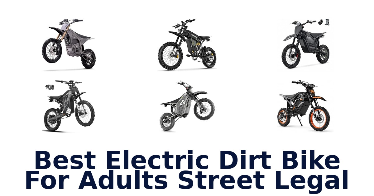 Best Electric Dirt Bike For Adults Street Legal