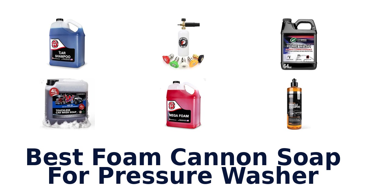 Best Foam Cannon Soap For Pressure Washer