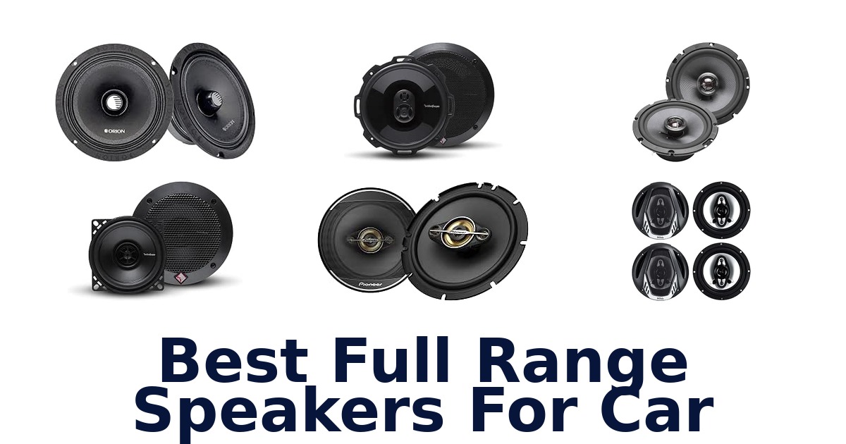 Best Full Range Speakers For Car