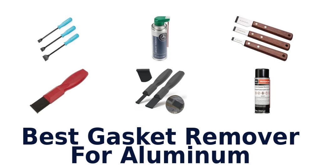 Best Gasket Remover For Aluminum