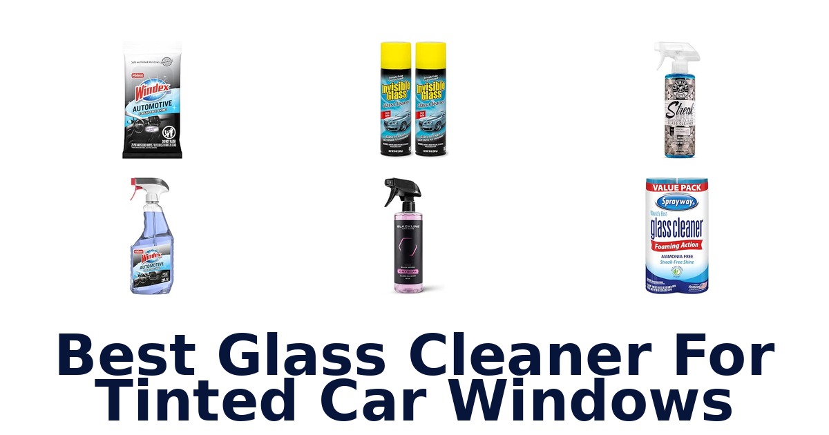 Best Glass Cleaner For Tinted Car Windows