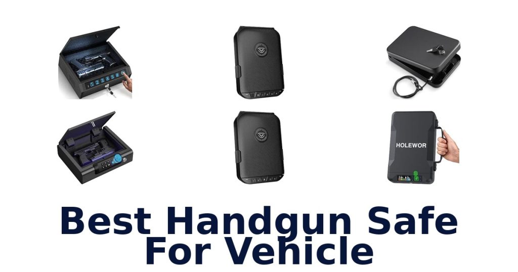 Best Handgun Safe For Vehicle