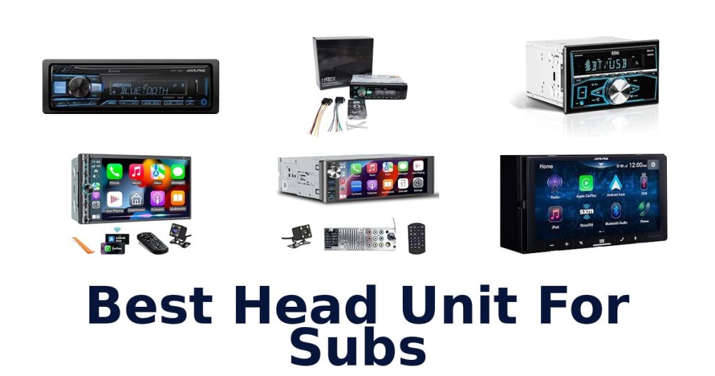Best Head Unit For Subs