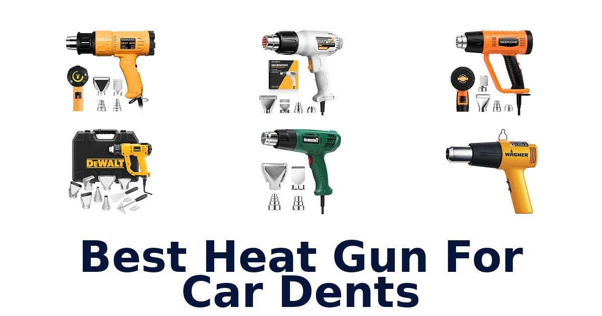 Best Heat Gun For Car Dents