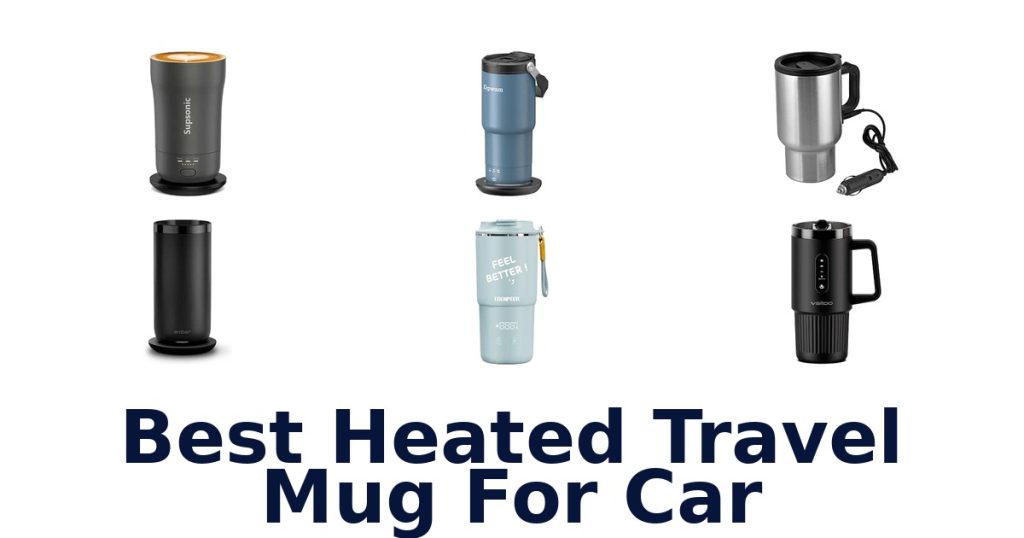 Best Heated Travel Mug For Car