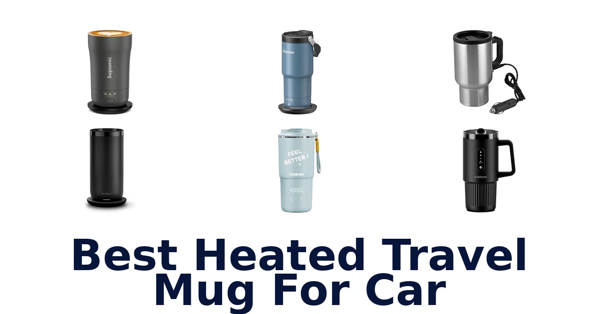 Best Heated Travel Mug For Car
