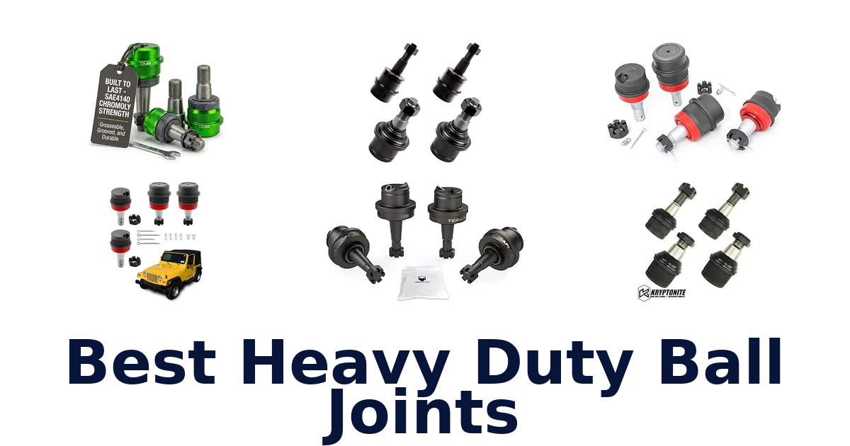 Best Heavy Duty Ball Joints