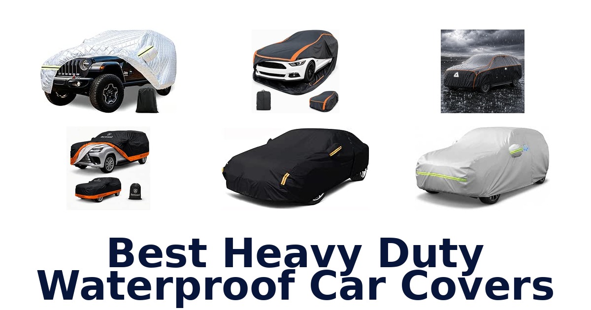 Best Heavy Duty Waterproof Car Covers