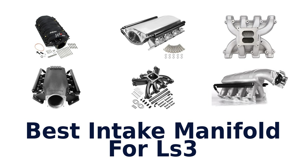 Best Intake Manifold For Ls3