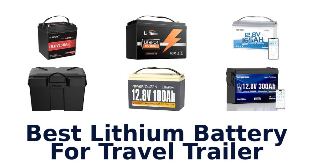 Best Lithium Battery For Travel Trailer
