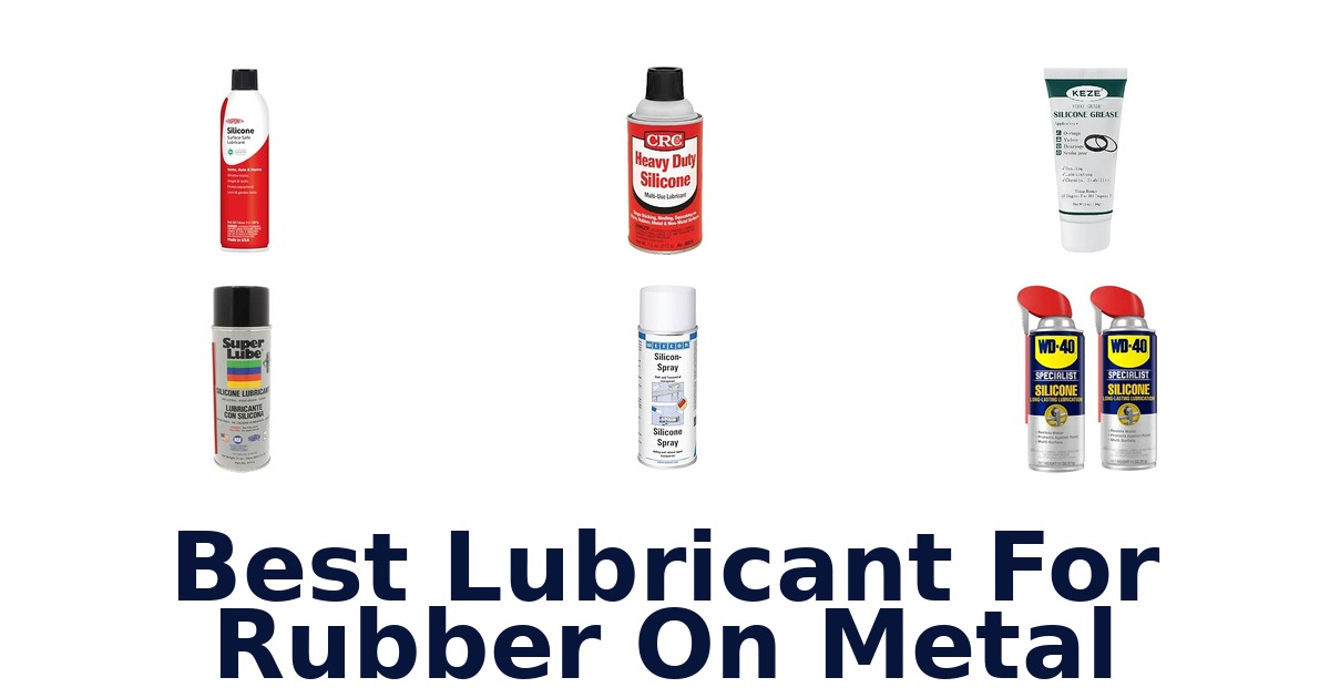 Best Lubricant For Rubber On Metal
