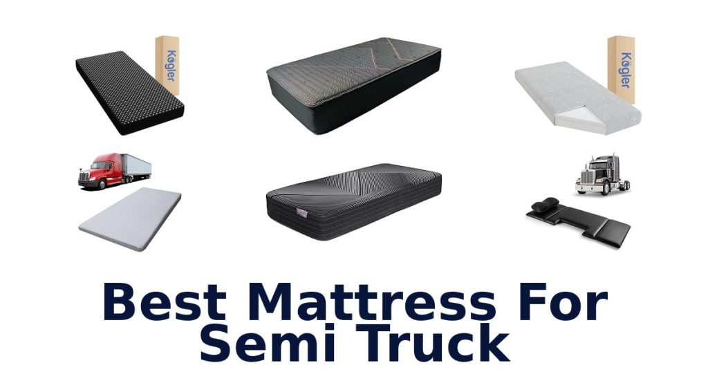 Best Mattress For Semi Truck