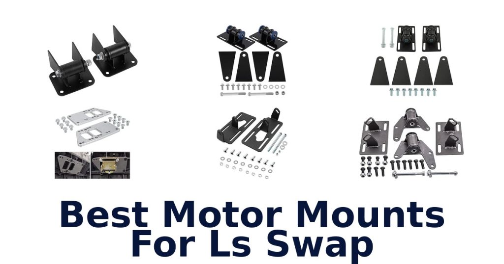 Best Motor Mounts For Ls Swap
