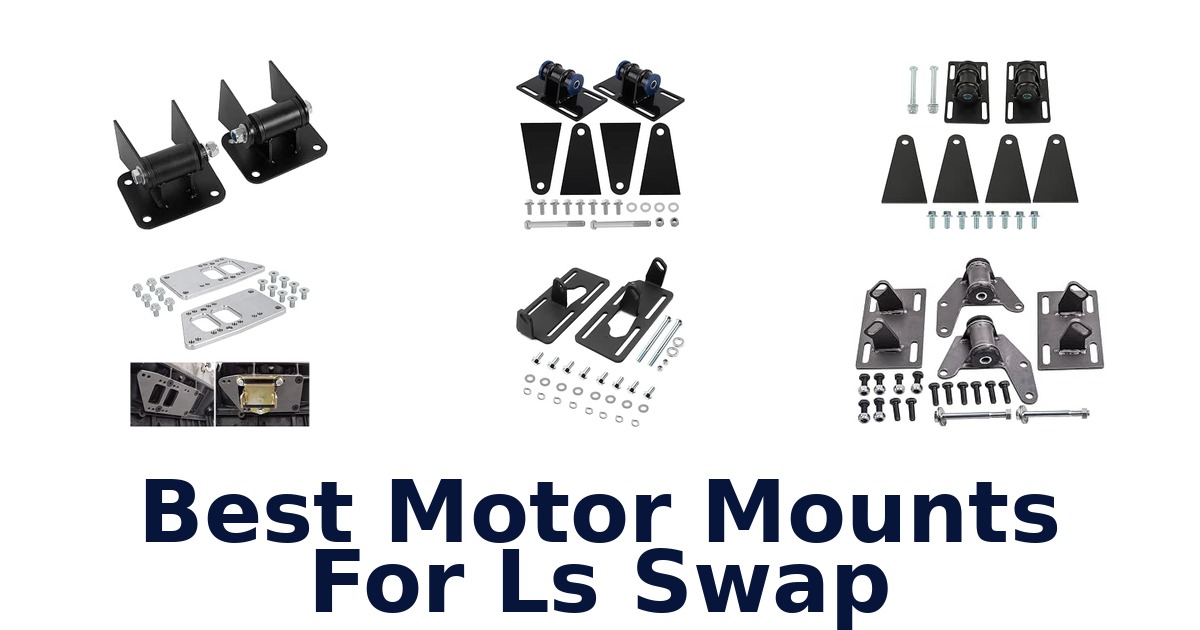 Best Motor Mounts For Ls Swap