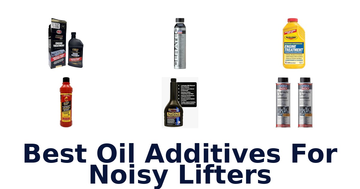 Best Oil Additives For Noisy Lifters