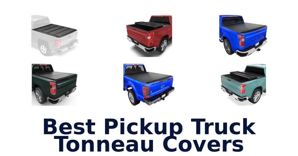Best Pickup Truck Tonneau Covers