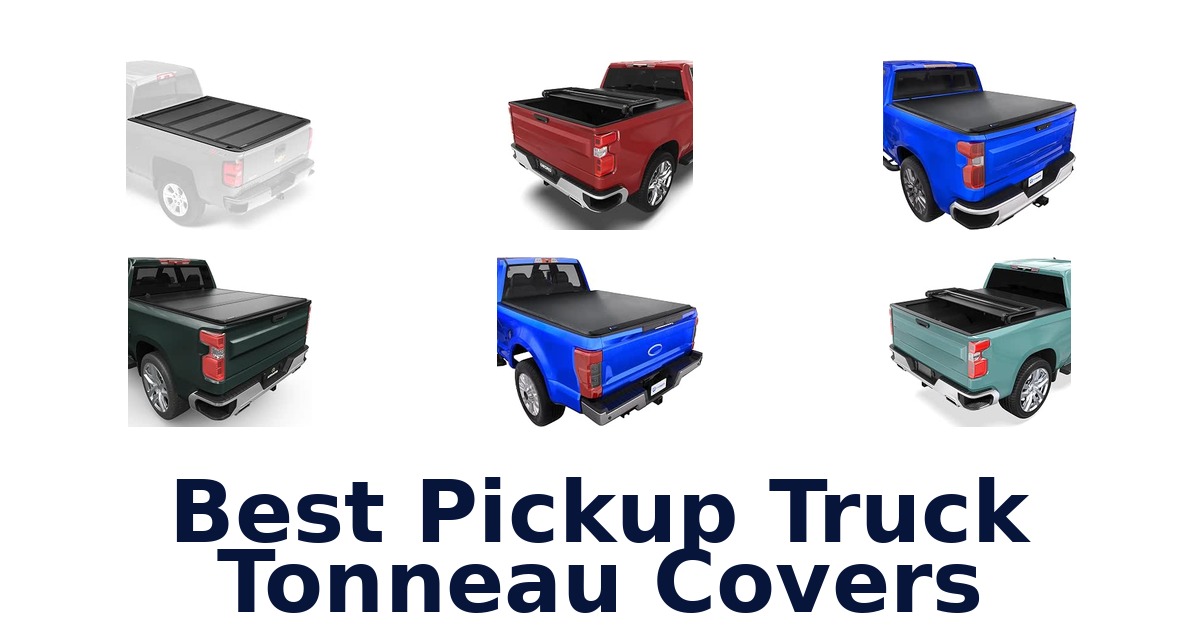 Best Pickup Truck Tonneau Covers