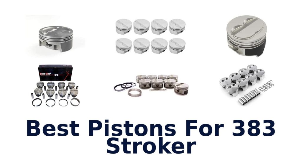 Best Pistons For 383 Stroker