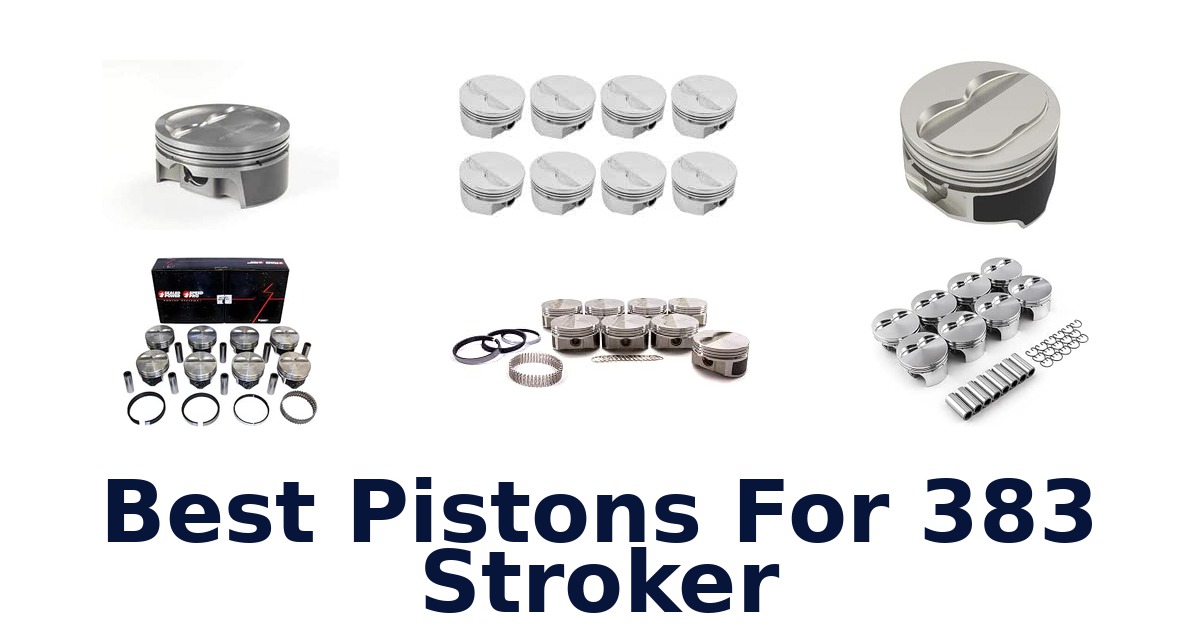 Best Pistons For 383 Stroker