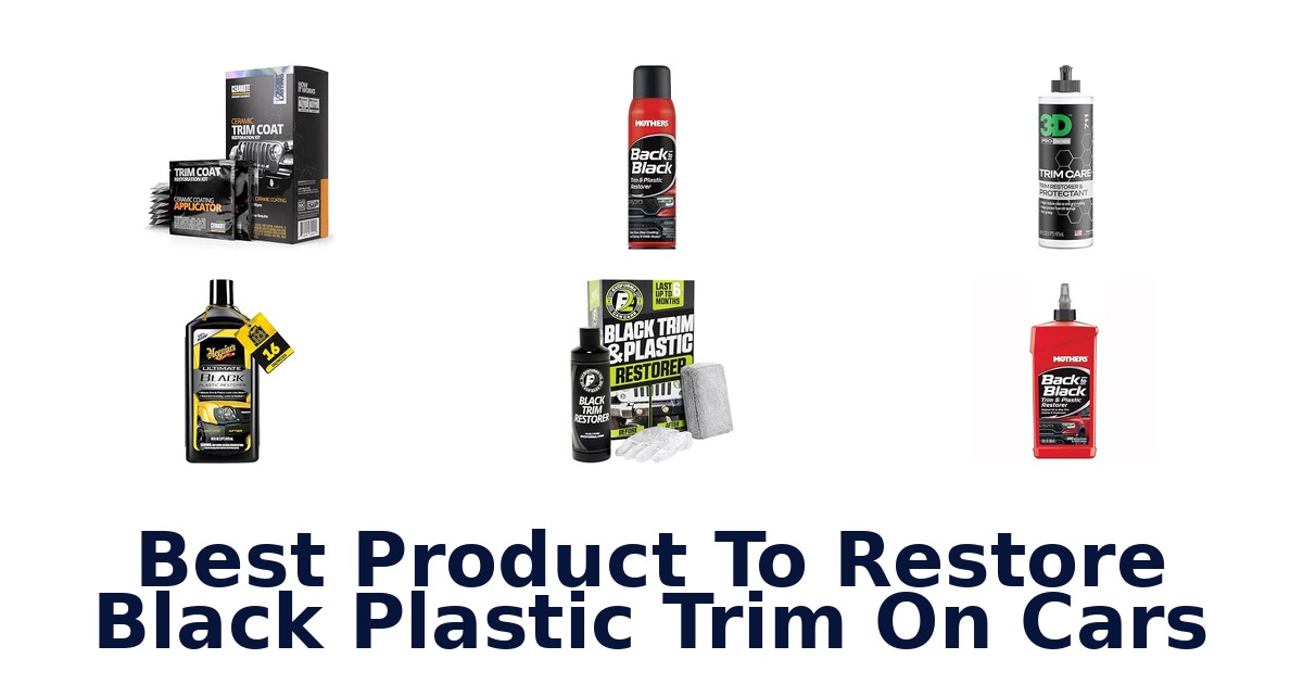 Best Product To Restore Black Plastic Trim On Cars
