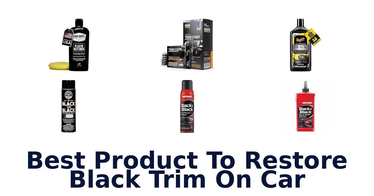 Best Product To Restore Black Trim On Car