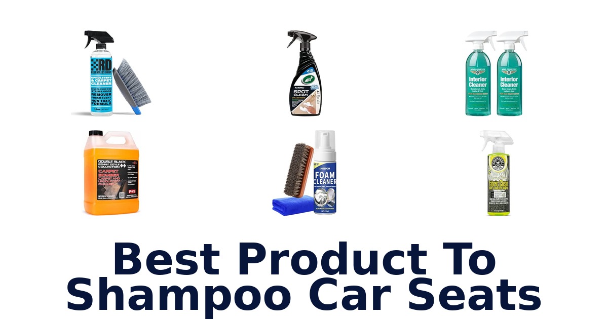 Best Product To Shampoo Car Seats