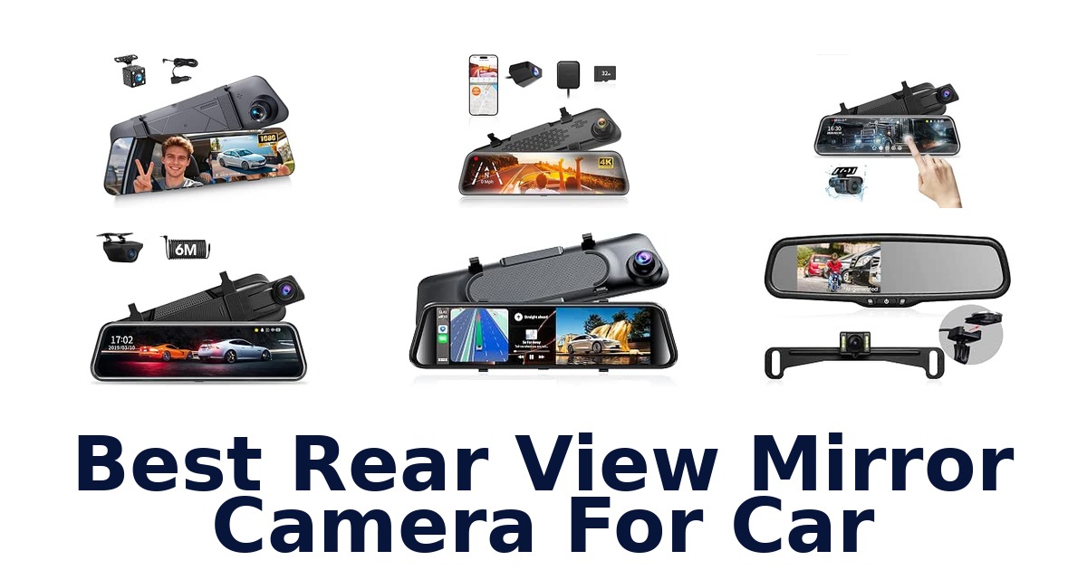 Best Rear View Mirror Camera For Car