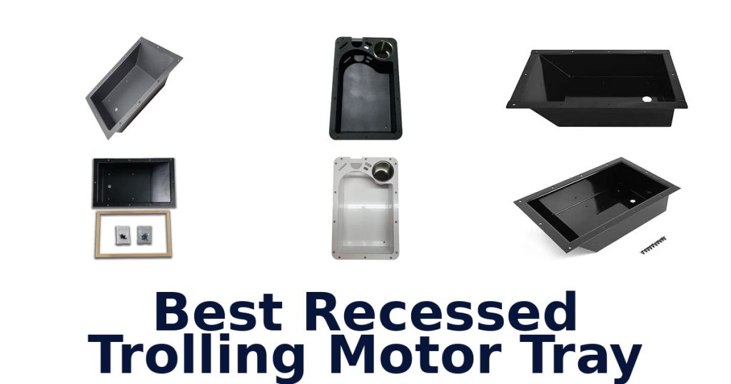 Best Recessed Trolling Motor Tray